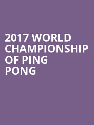 2017 World Championship Of Ping Pong at Alexandra Palace
